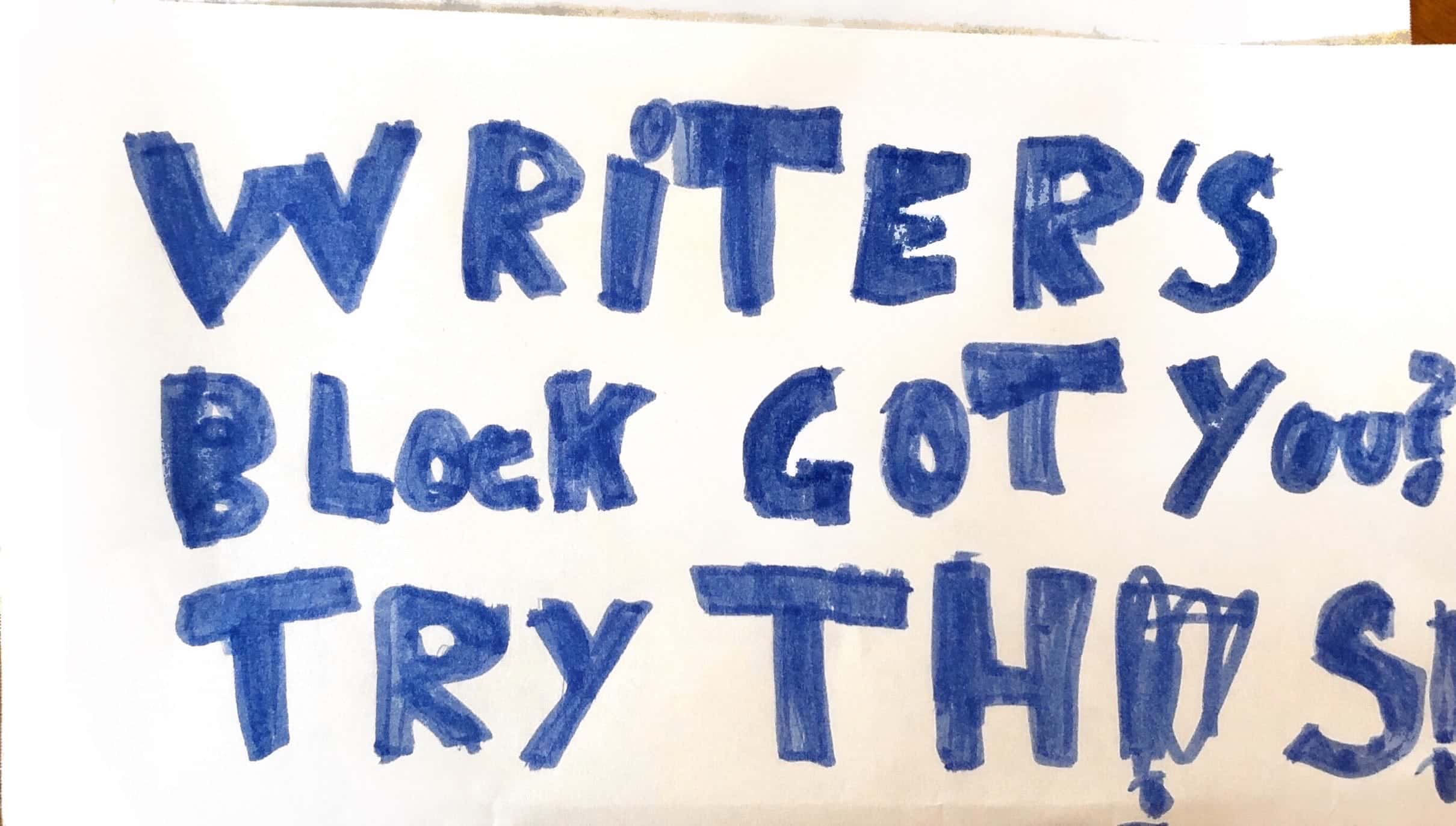 Writer's Block Got You? Try This